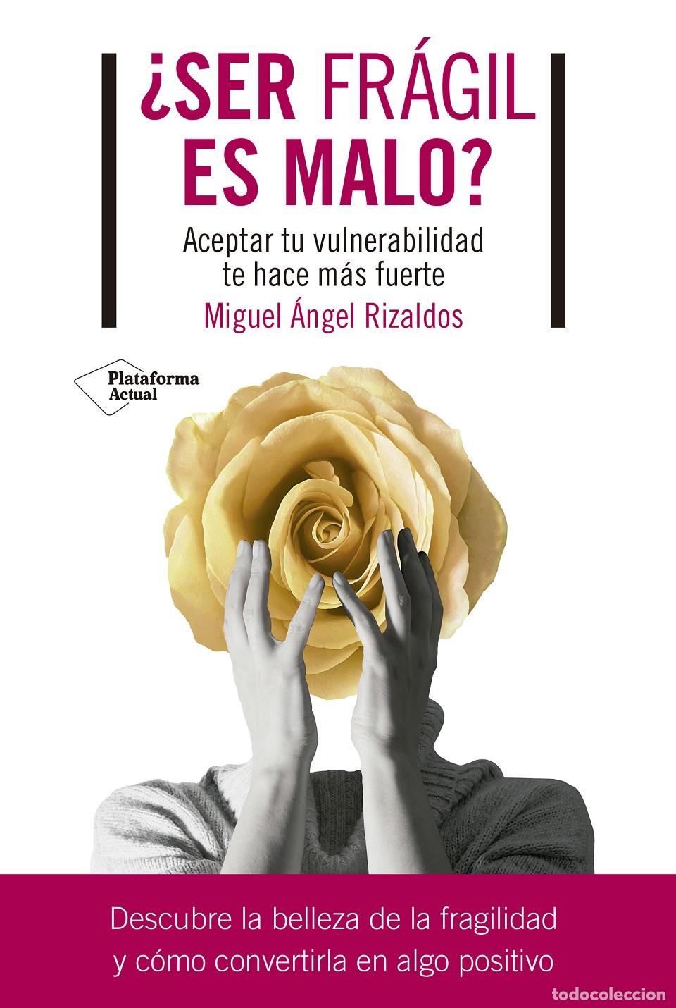 Libros: &iquest;SER FR&Aacute;GIL ES MALO? - Rizaldos, Miguel &Aacute;ngel