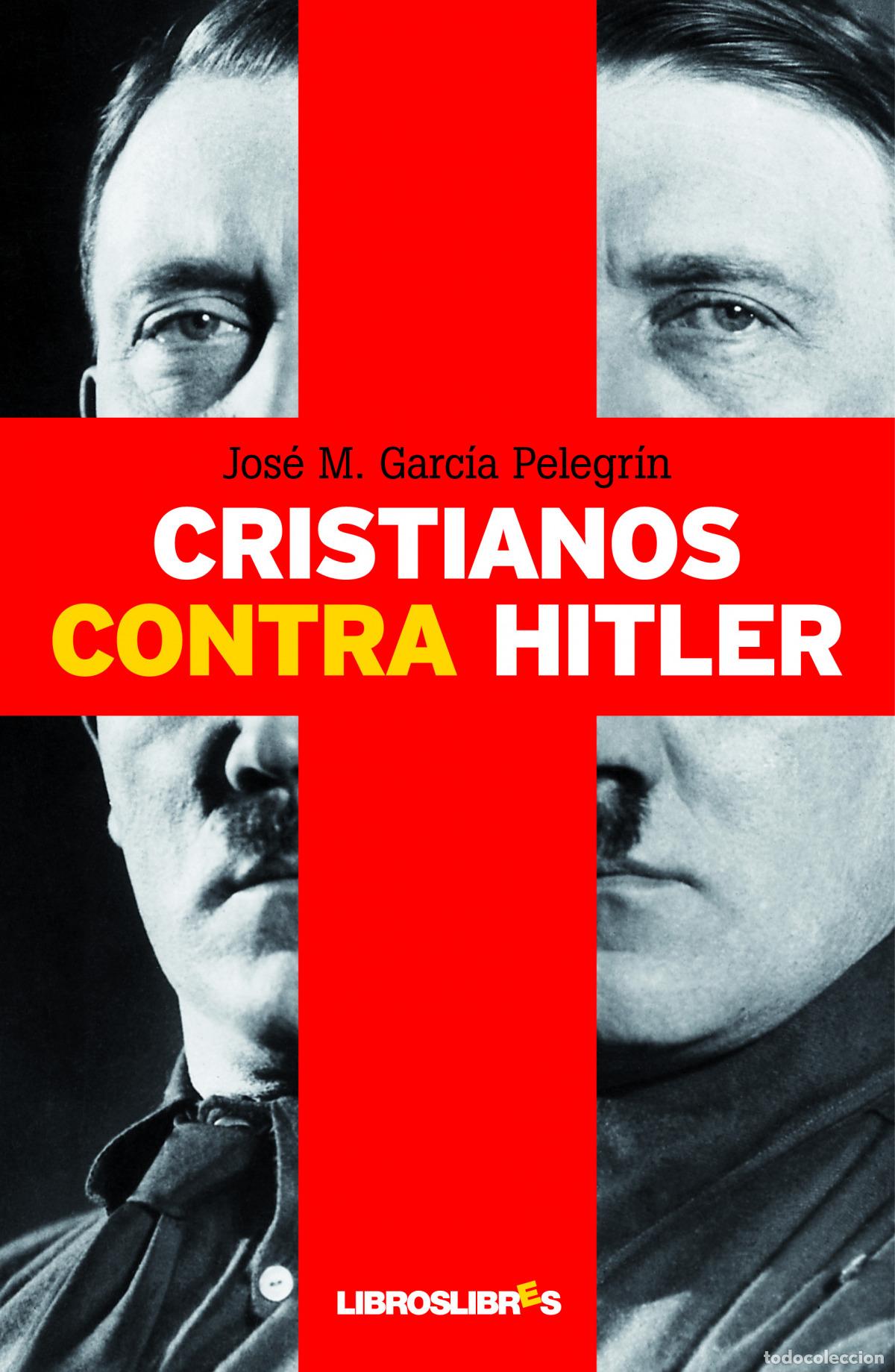 Livros: CRISTIANOS CONTRA HITLER - Jos&eacute; M Garc&iacute;a Pelegr&iacute;n