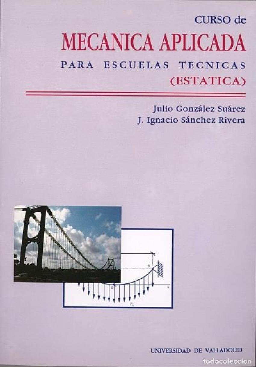 Libros: CURSO DE MECANICA APLICADA PARA ESCUELAS TECNICAS (EST&Aacute;TICA) - Gonzalez Suarez, Julio