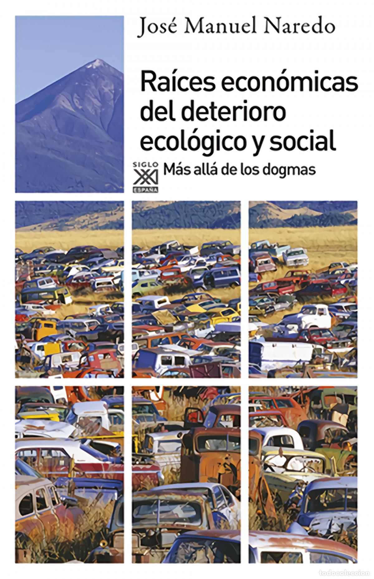 Libros: RA&Iacute;CES ECON&Oacute;MICAS DEL DETERIORO ECOL&Oacute;GICO Y SOCIAL - Naredo P&eacute;rez, Jos&eacute; Manuel