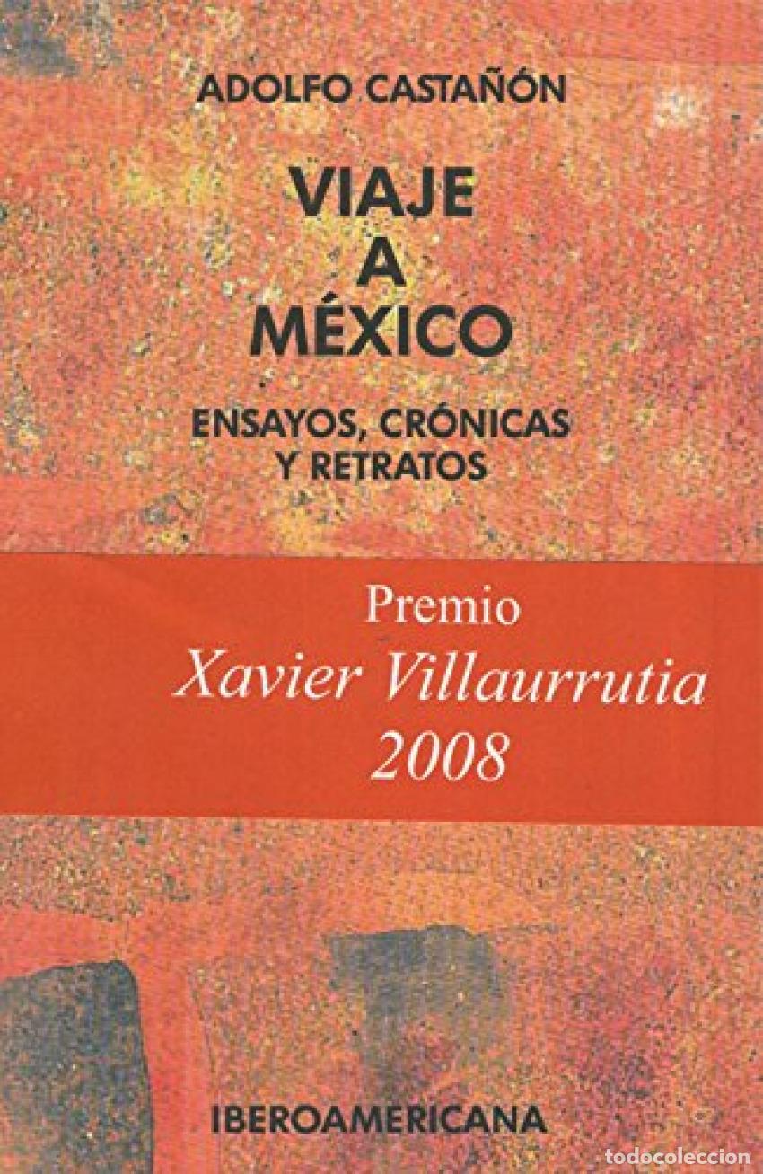 Libros: VIAJE A M&Eacute;XICO:ENSAYOS CRONICAS Y RETRATOS - Casta&ntilde;on, Adolfo