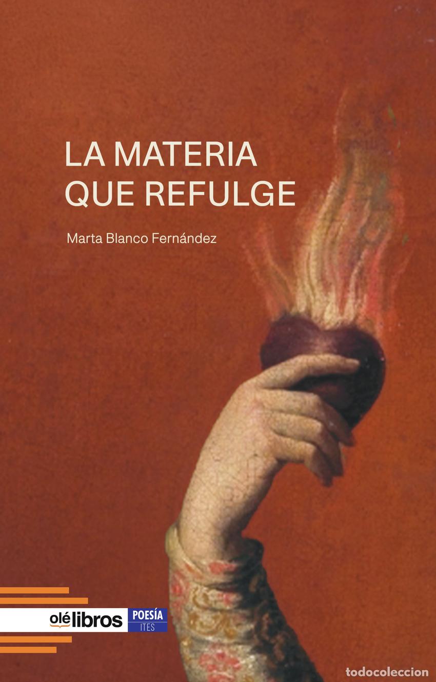 Livros: LA MATERIA QUE REFULGE - Blanco Fern&aacute;ndez, Marta