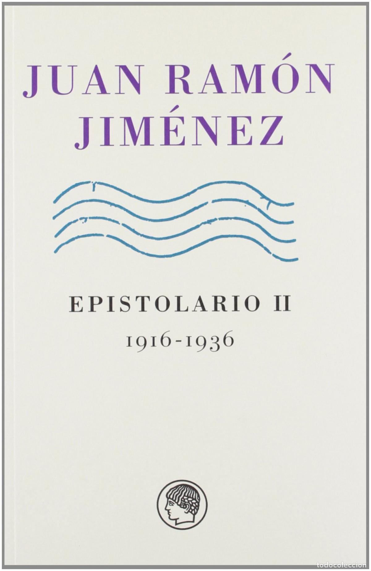 Libros: JUAN RAM&Oacute;N JIM&Eacute;NEZ, EPISTOLARIOS I Y II, 1898-1936 - Jim&eacute;nez, Juan Ram&oacute;n