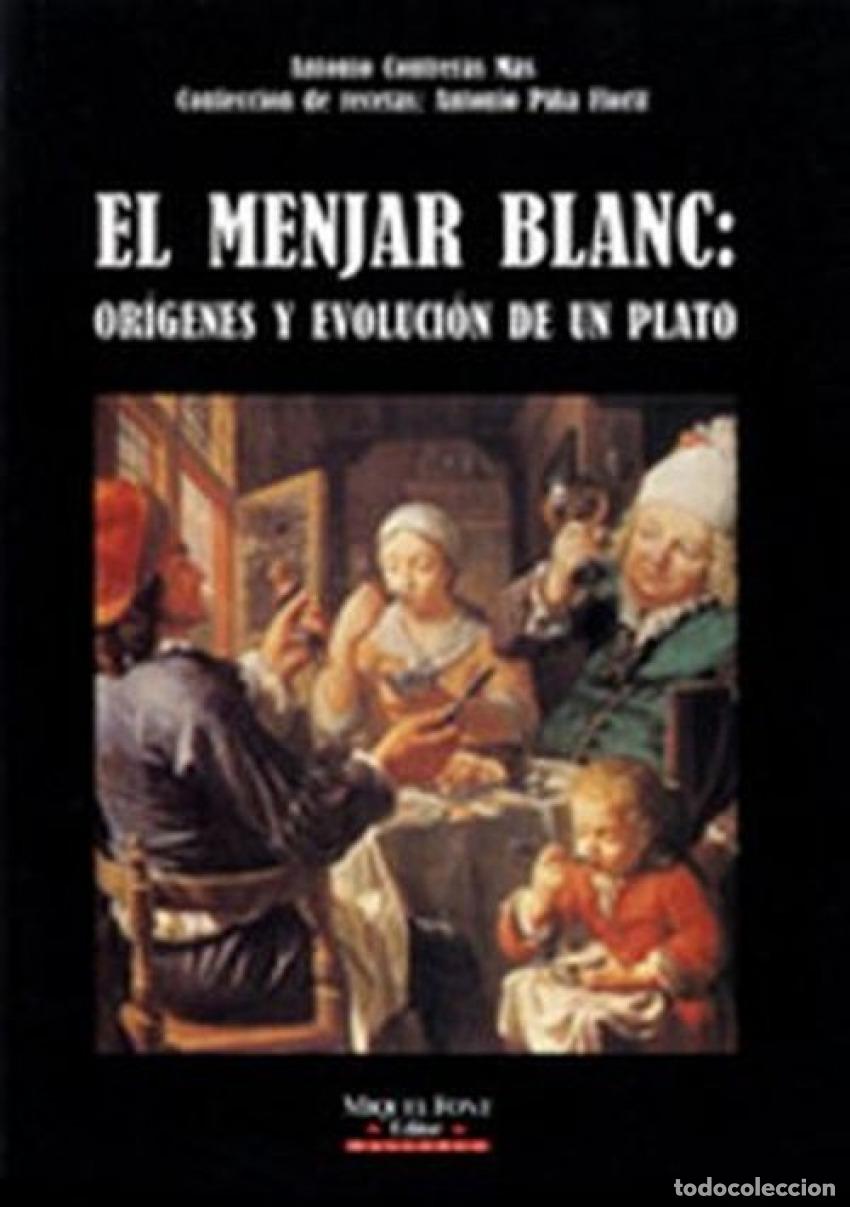 Libri: EL MENJAR BLANC: ORIGENES Y EVOLUCION - Contrera Mas, Antonio