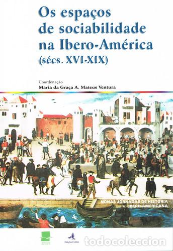 Libri: OS ESPA&Ccedil;OS DE SOCIABILIDADE NA IBERO-AM&Eacute;RICA (S&Eacute;CS. XVI-XIX) - Maria da Gra&ccedil;a A Mateus Ventura