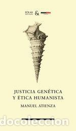 Libros: JUSTICIA GENETICA Y ETICA HUMANISTA - Manuel Atienza