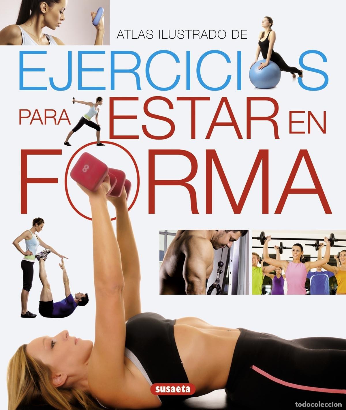 Libros: ATLAS ILUSTRADO DE EJERCICIOS PARA ESTAR EN FORMA - Susaeta, Equipo