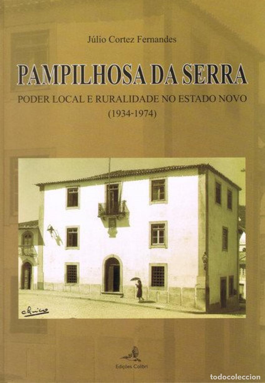 Libros: PAMPILHOSA DA SERRAPODER LOCAL E RURALIDADE NO ESTADO NOVO (1934-1974) - Cortez Fernandes, J&uacute;lio