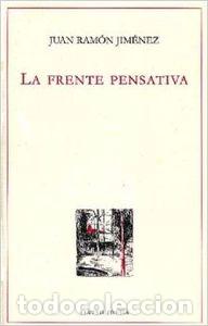 Libros: LA FRENTE PENSATIVA - Jim&eacute;nez, Juan Ram&oacute;n