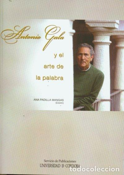 Libros: ANTONIO GALA DE LA PALABRA AL ARTE - AA.VV