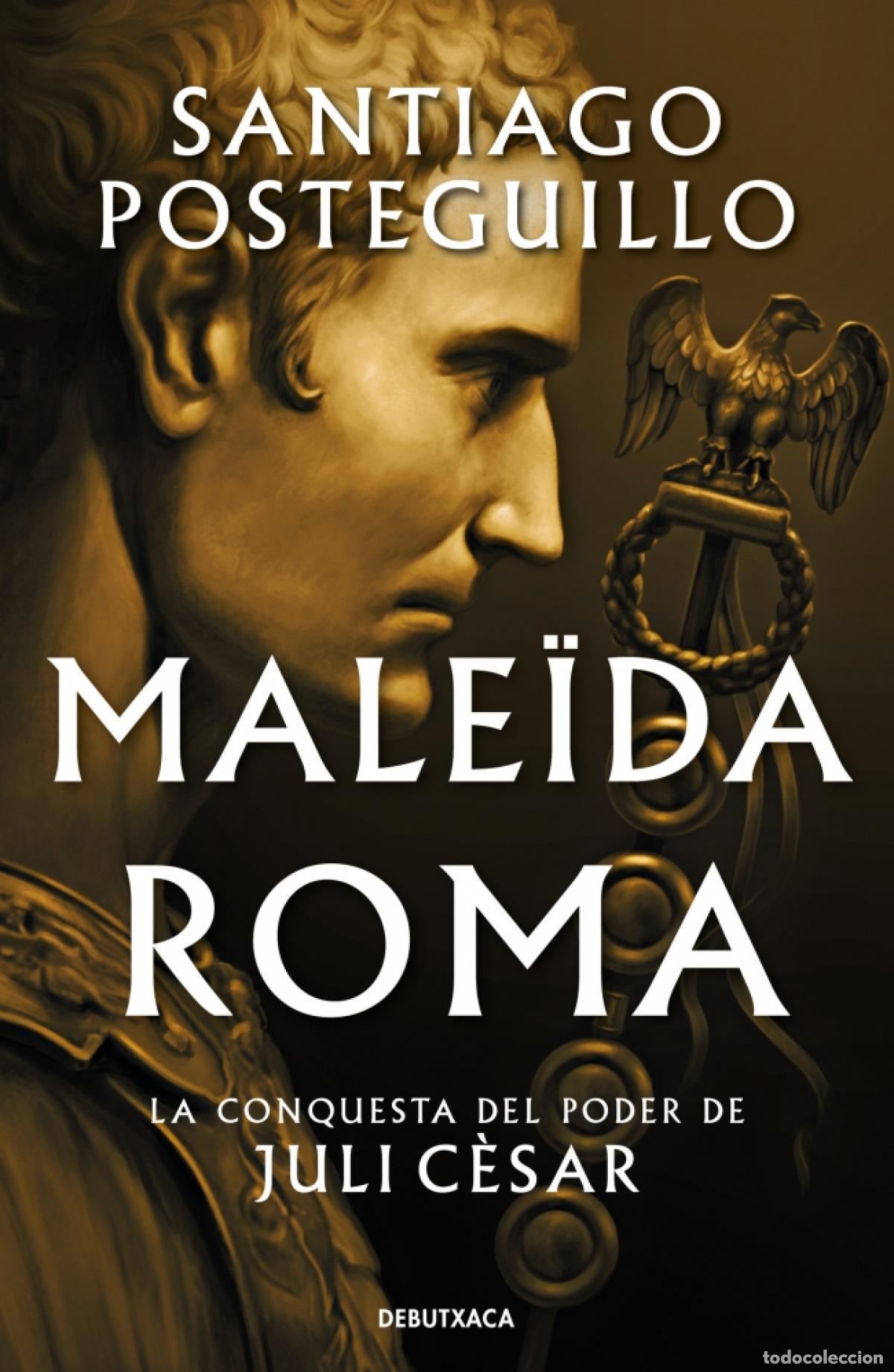 Libros: MALE&Iuml;DA ROMA (S&Egrave;RIE JULI C&Egrave;SAR 2) - Posteguillo, Santiago