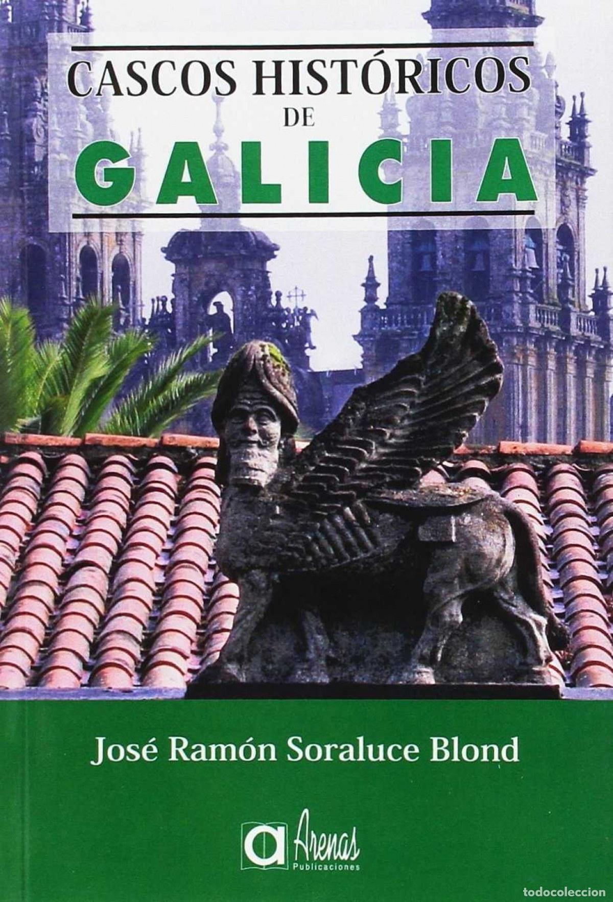 Libri: CASCOS HISTORICOS DE GALICIA - RAMON SORALUCE BLOND, JOSE