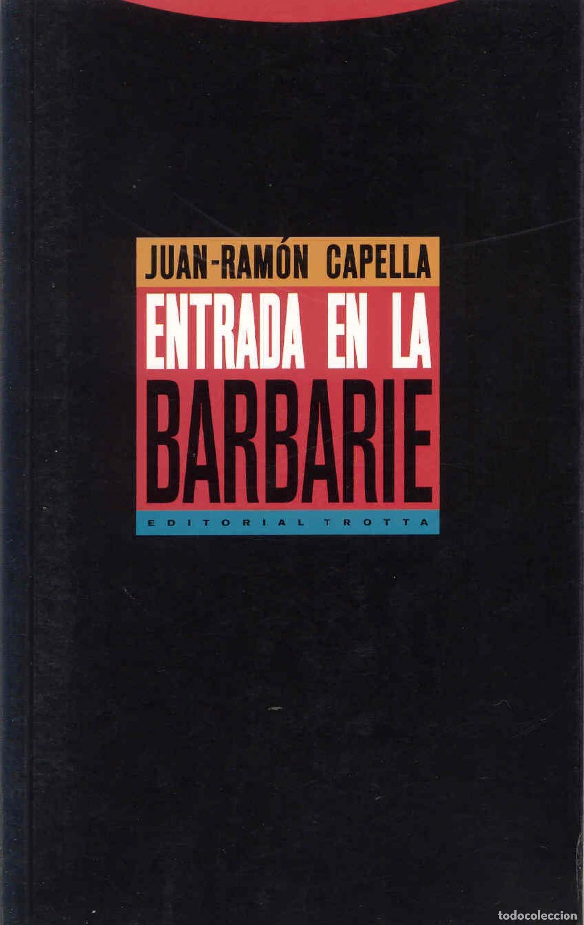 Libri: ENTRADA EN LA BARBARIE - Capella, Juan Ram&oacute;n