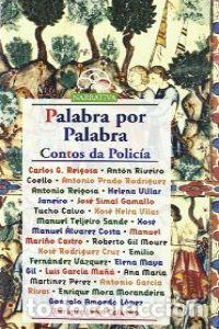Libri: PALABRA POR PALABRA. CONTOS DA POLIC&Iacute;A - Gonz&aacute;lez, Xaqu&iacute;n, Xos&eacute;