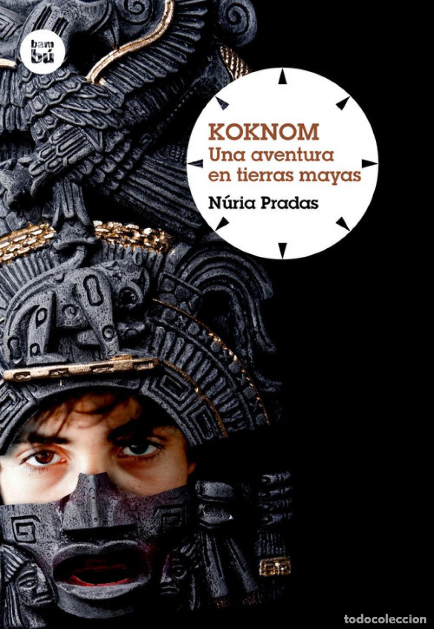 Libri: KOKNOM. UNA AVENTURA EN TIERRAS MAYAS - PRADAS, NURIA