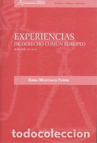 Libri: EXPERIENCIAS DE DERECHO COM&Uacute;N EUROPEO SIGLOS XII-XVII - Montanos Ferrin, Emma