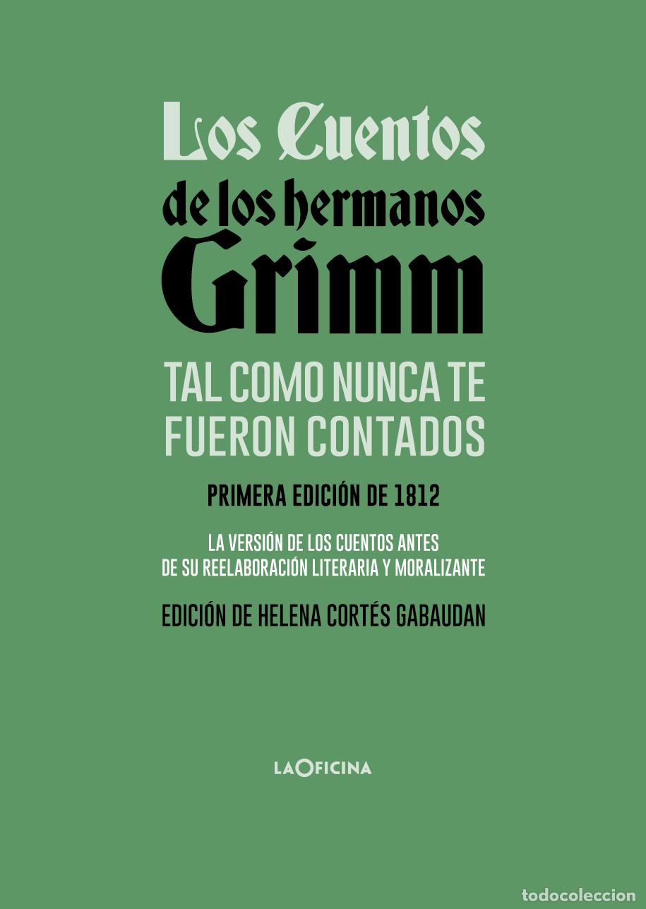 Libros: LOS CUENTOS DE LOS HERMANOS GRIMM TAL COMO NUNCA TE FUERON CONTADOS - Grimm, Jacob