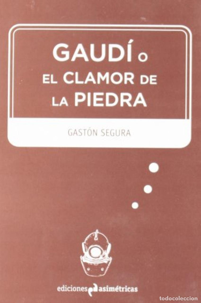 Libros: GAUDI O EL CLAMOR DE LA PIEDRA - SEGURA GAST&Oacute;N