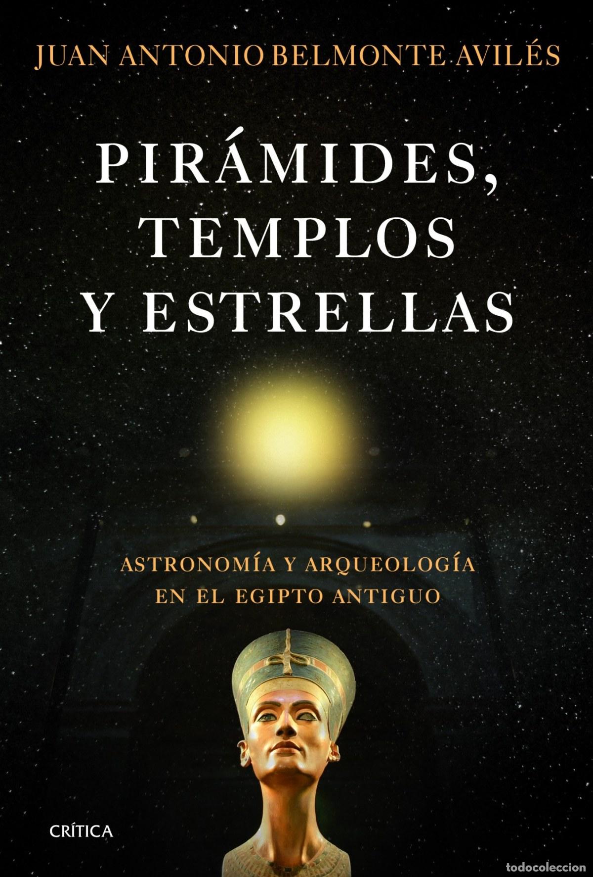 Libros: PIR&Aacute;MIDES, TEMPLOS Y ESTRELLAS - Juan Antonio Belmonte Avil&eacute;s
