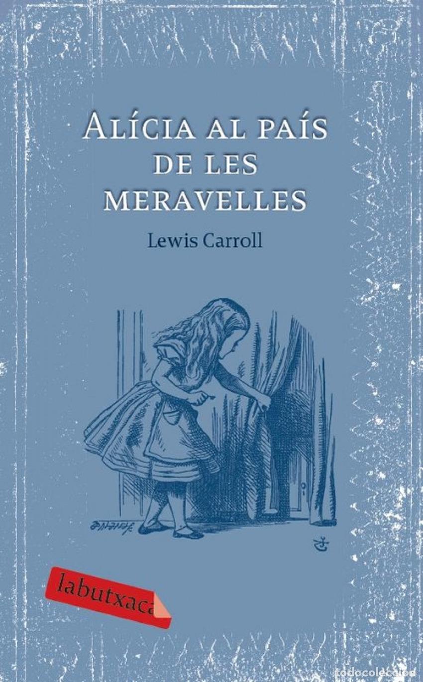 Libros: AL&Iacute;CIA AL PA&Iacute;S DE LES MERAVELLES - Lewis Carroll