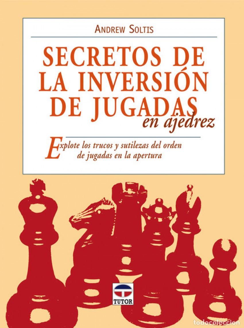 Libros: SECRETOS DE LA INVERSION DE JUGADAS EN AJEDREZ - Soltis, Andrew