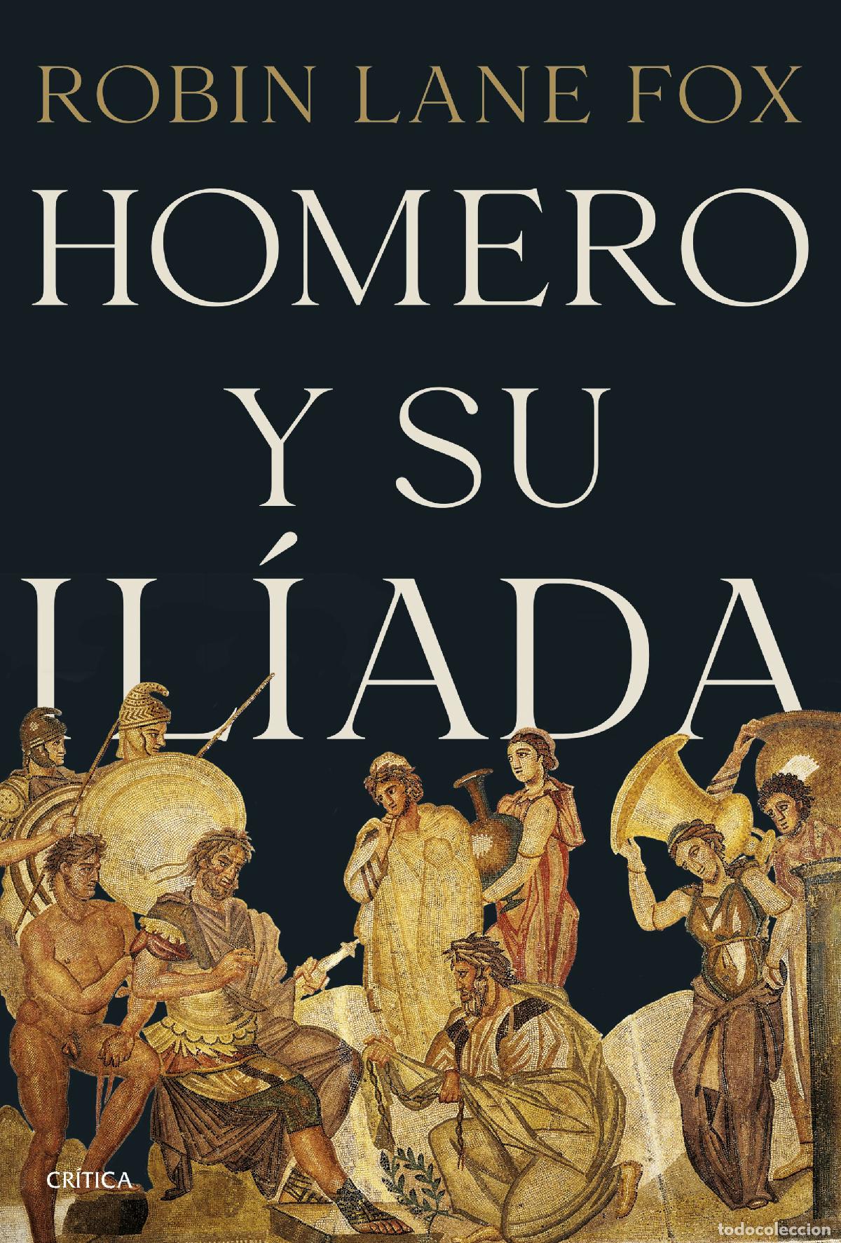 Libros: HOMERO Y SU IL&Iacute;ADA - Fox, Robin Lane