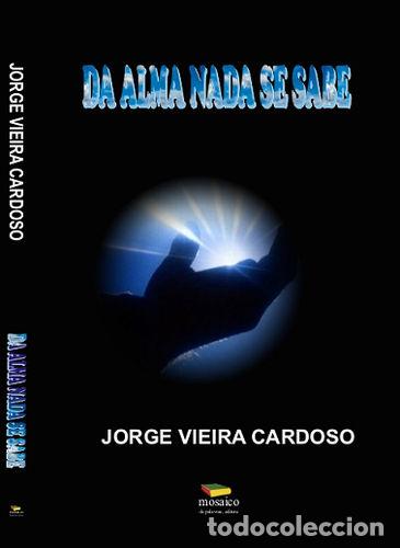 Livros: DA ALMA NADA SE SABE - CARDOSO, Jorge Vieira