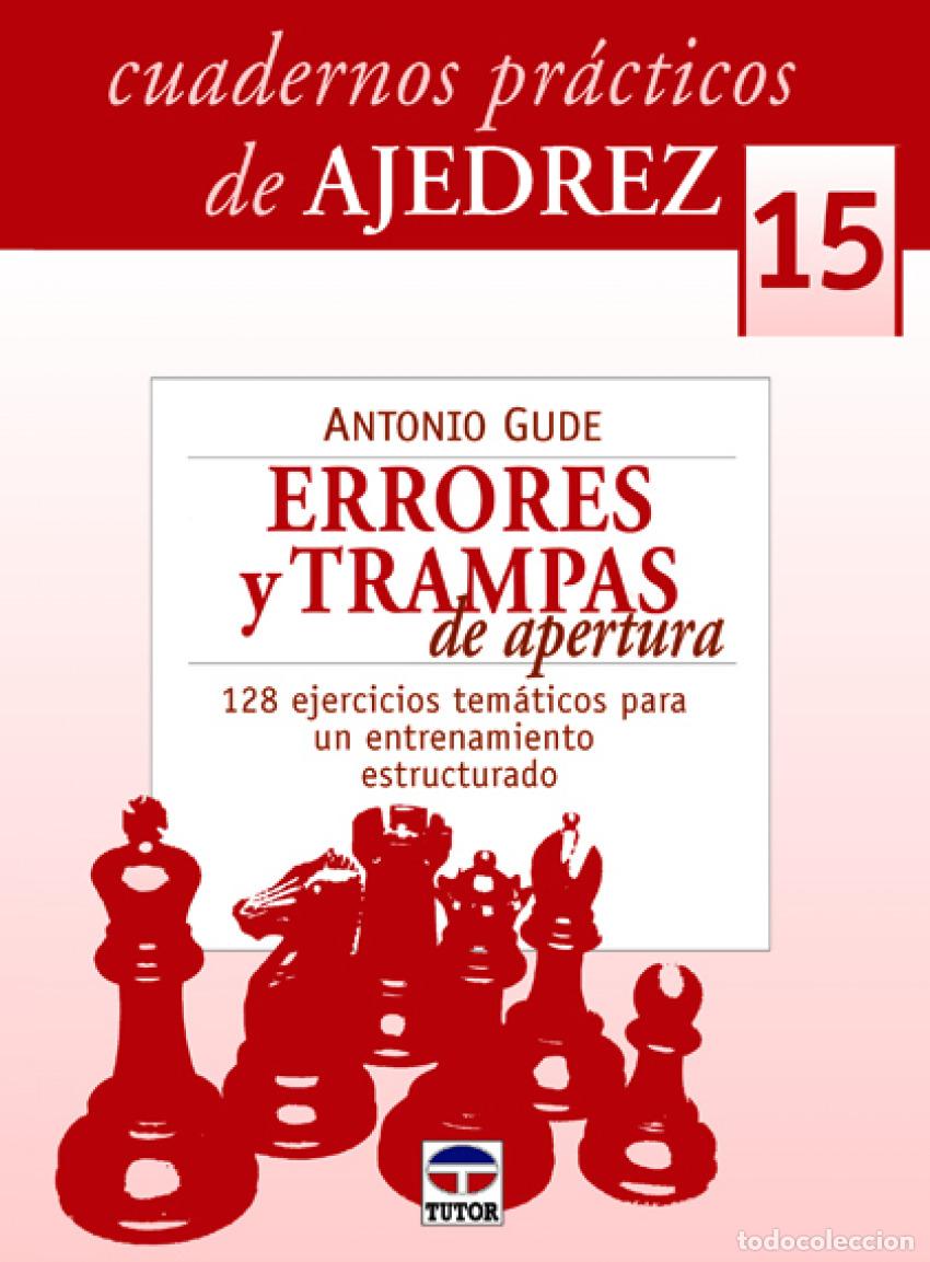 Libros: 15.CUADERNOS PR&Aacute;CTICOS DE AJEDREZ.ERRORES Y TRAMPAS DE APERTURA - GUDE, ANTONIO