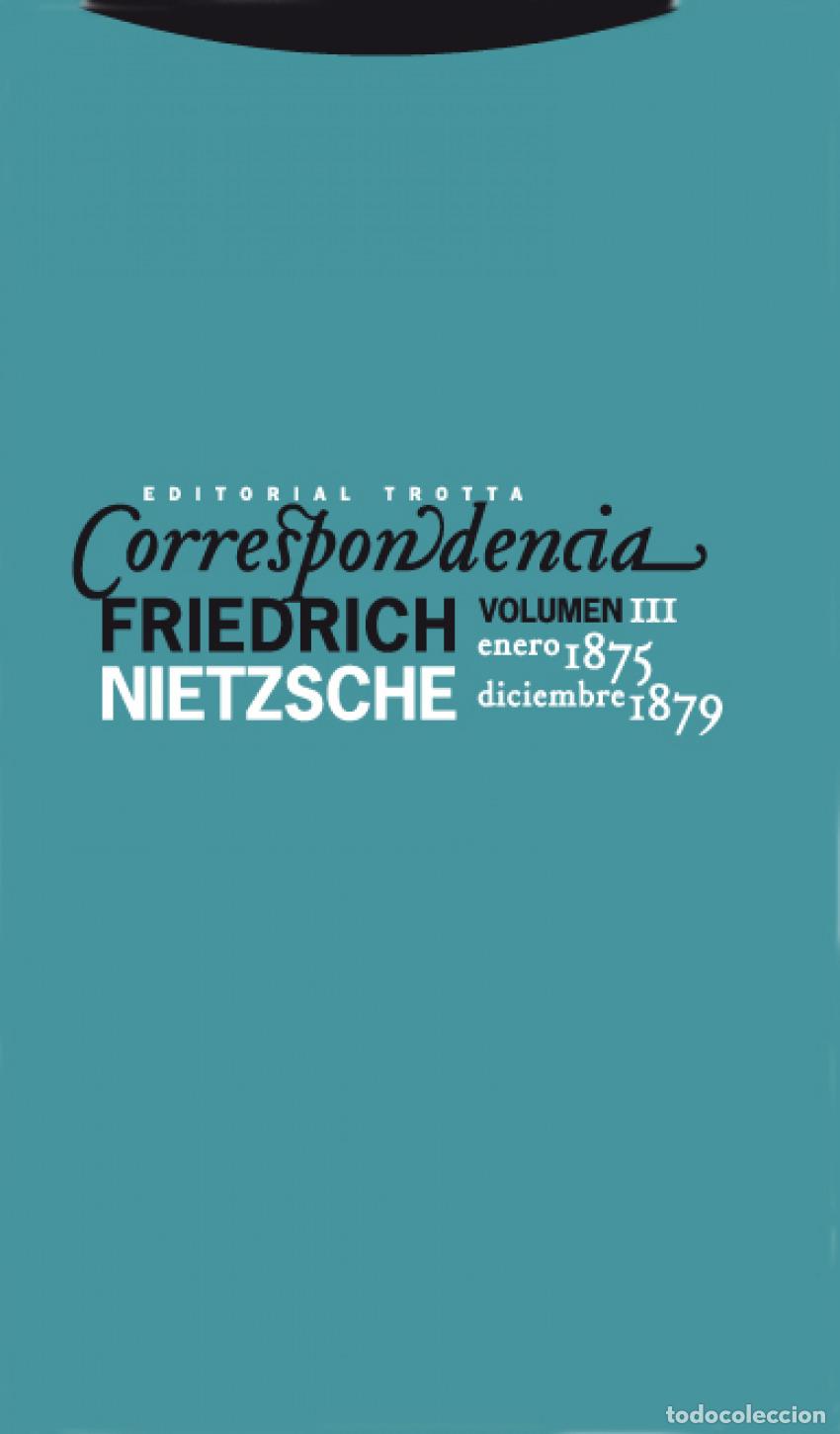 Libros: CORRESPONDENCIA III (ENERO 1875-DICIEMBRE 1879) - Nietzsche, Friedrich