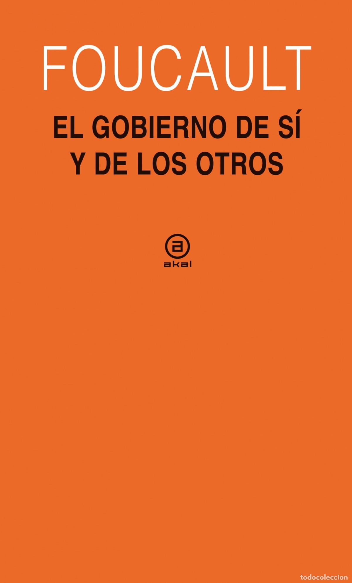 Libros: GOBIERNO DE S&Iacute; Y DE LOS OTROS (1982-1983), EL - Foucault, Michel