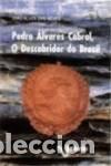 Livros: (PORT).PEDRO ALVARES CABRAL, O DESCOBRIDOR DO BRASIL - Neves, Joao Alves das