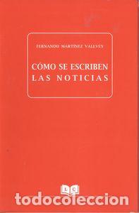 Libros: C&Oacute;MO SE ESCRIBEN LAS NOTICIAS - Mart&Iacute;nez Vallvey, Fernando