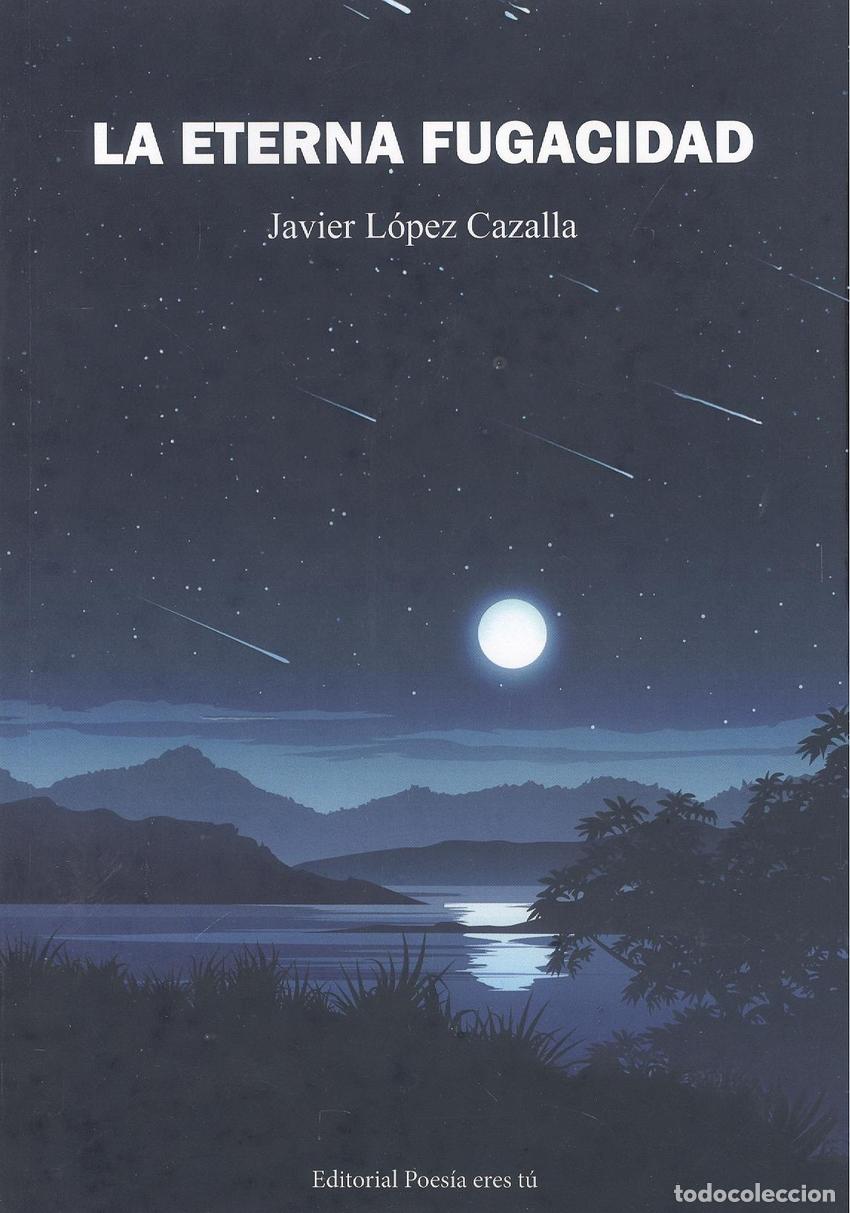 Livros: LA ETERNA FUGACIDAD - L&Oacute;PEZ CAZALLA, JAVIER