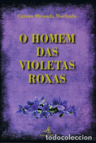 Libri: O HOMEM DAS VIOLETAS ROXAS - Miranda Machado, Carmo