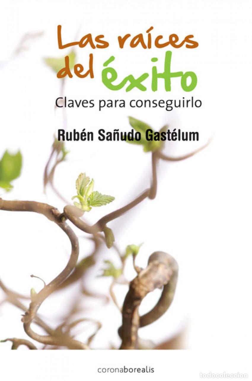 Libri: LAS RA&Iacute;CES DEL &Eacute;XITO - Sa&ntilde;udo Gastelum, Ruben