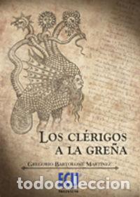 Libros: LOS CL&Eacute;RIGOS A LA GRE&Ntilde;A - Bartolom&eacute; Mart&iacute;nez, Gregorio