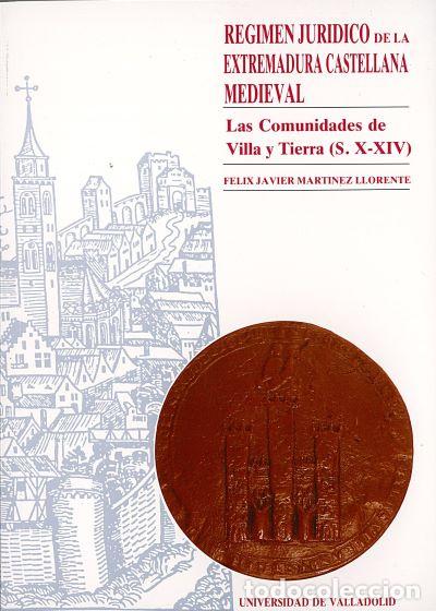 Libros: R&Eacute;GIMEN JUR&Iacute;DICO DE LA EXTREMADURA CASTELLANA MEDIEVAL. LAS COMUNIDADES DE VILLA Y TIERRA (S. X-XIV)