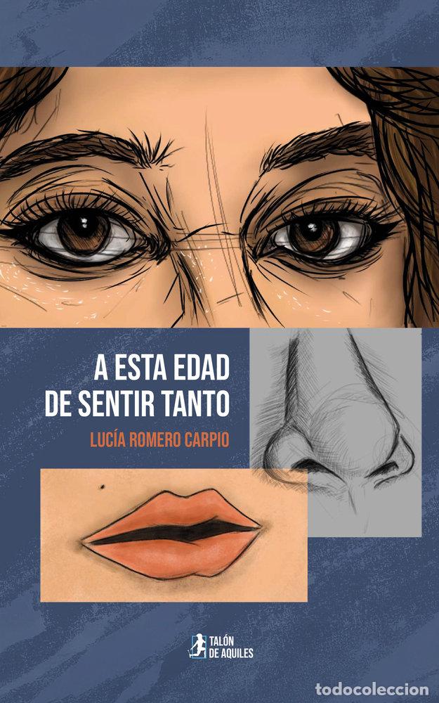 B&uuml;cher: A ESTA EDAD DE SENTIR TANTO - ROMERO CARPIO, LUCIA