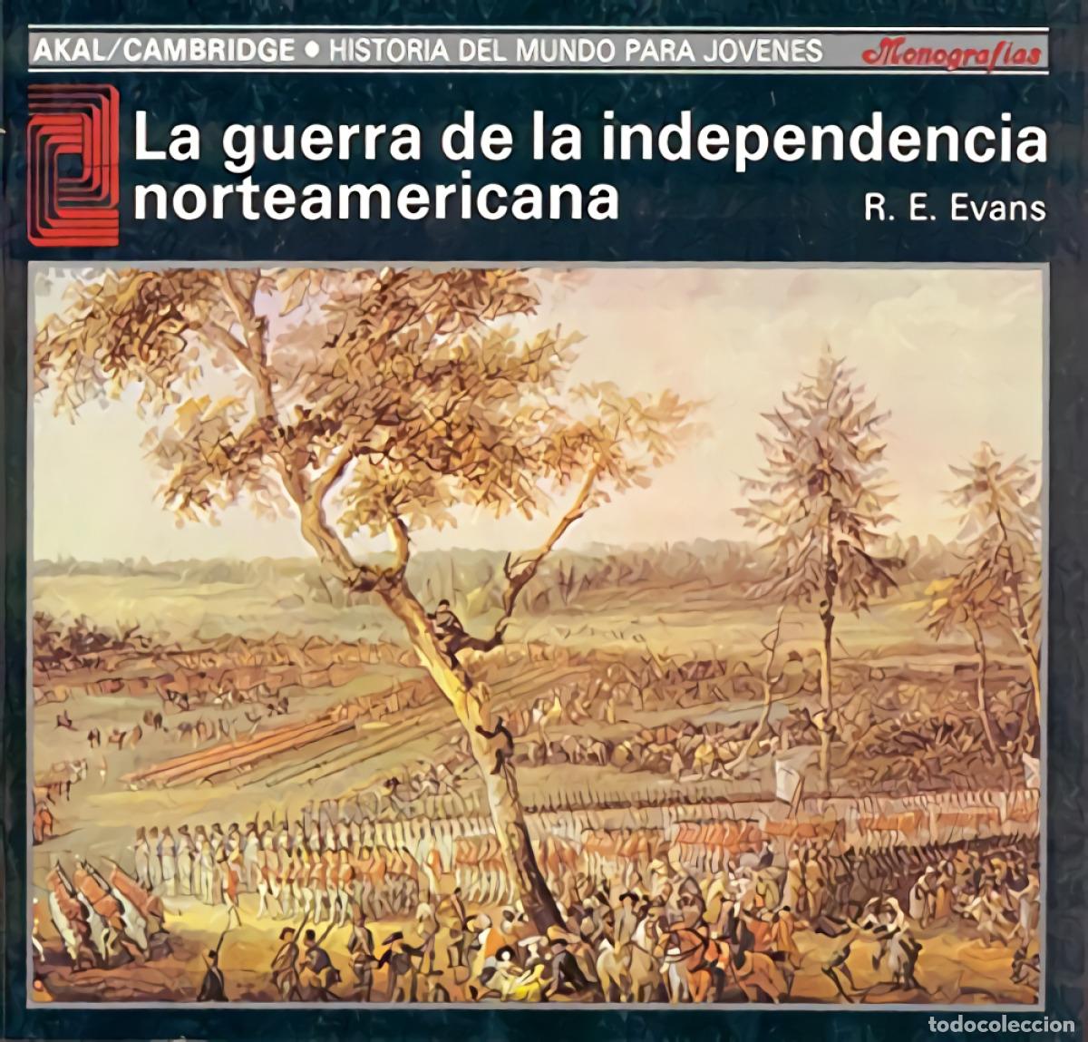 Libros: LA GUERRA DE LA INDEPENDENCIA NORTEAMERICANA - Evans, R E