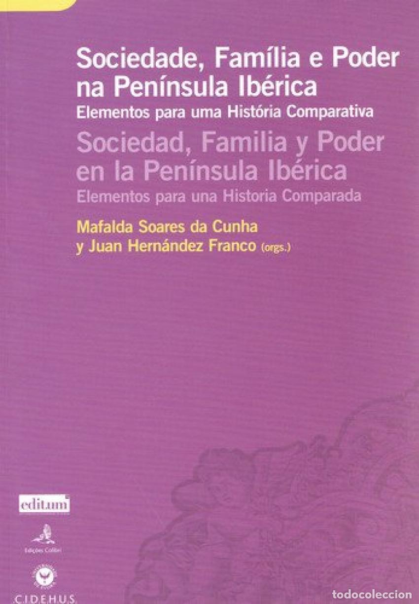 Livros: SOCIEDADE, FAM&Iacute;LIA E PODER NA PEN&Iacute;NSULA IB&Eacute;RICA - ELEMENTOS PARA UMA HIST&Oacute;RIA COMPARADA - Hern&aacute;ndez