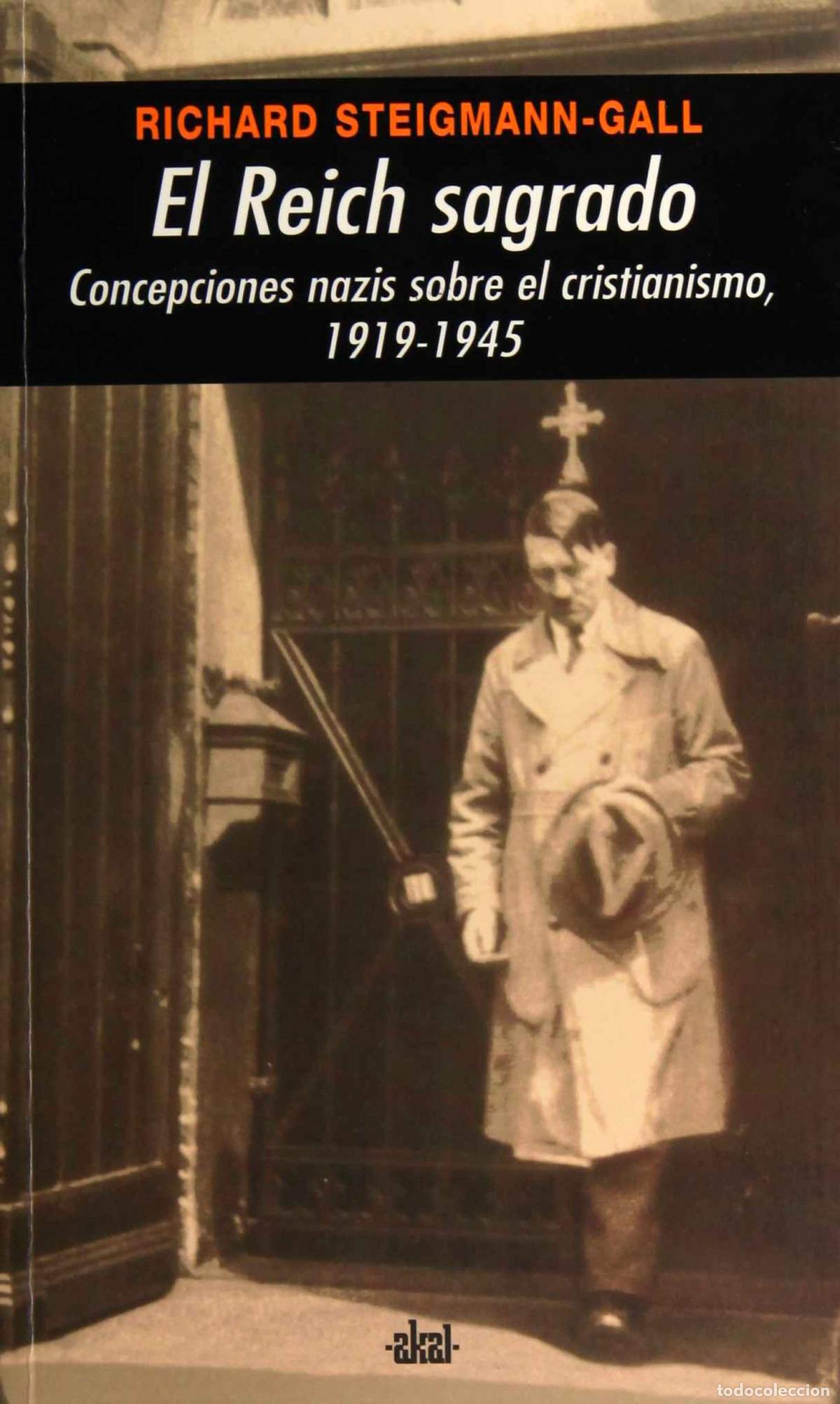 Libros: REICH SAGRADO:CONCEPCIONES NAZIS SOBRE CRISTIANISMO 1919-1945 - Steigmann gall, Richard