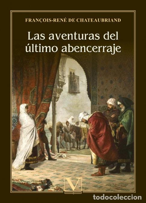 Libros: LAS AVENTURAS DEL ULTIMO ABENCERRAJE - DE CHATEAUBRIAND, FRAN&Ccedil;OIS-RENE