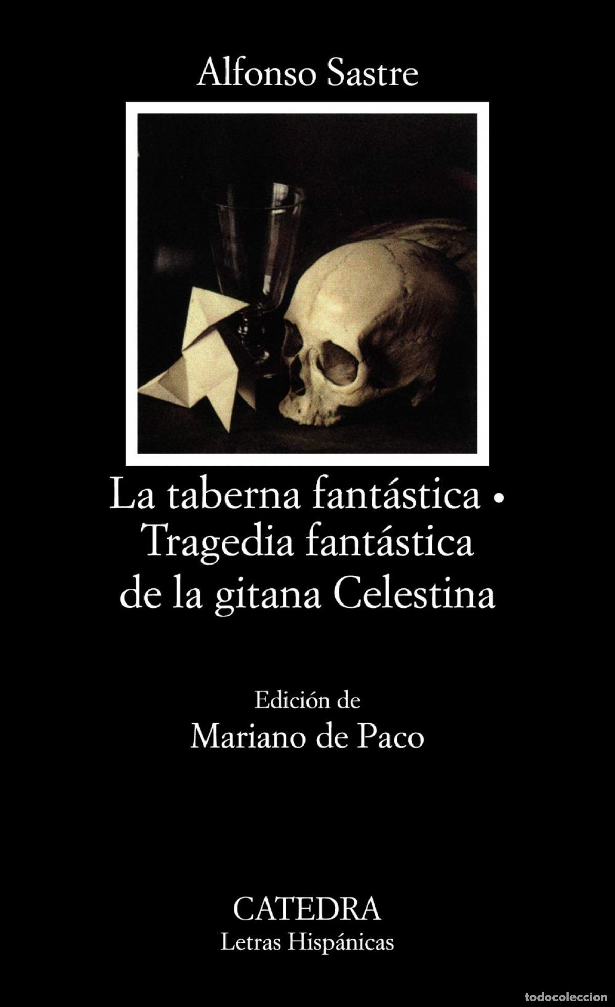 Libros: LA TABERNA FANT&Aacute;STICA; TRAGEDIA FANT&Aacute;STICA DE LA GITANA CELESTINA - Sastre, Alfonso
