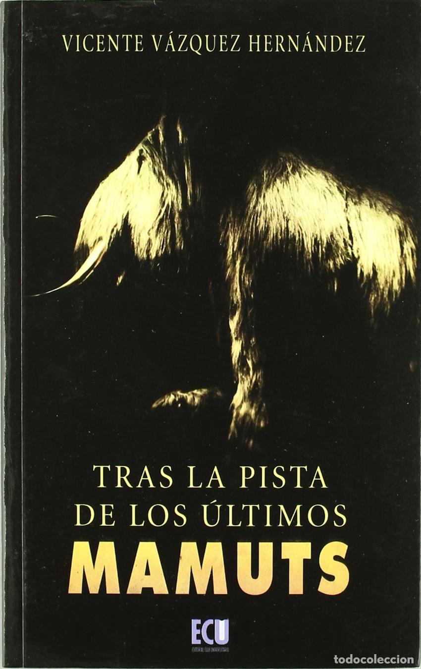 Livres: TRAS LA PISTA DE LOS &Uacute;LTIMOS MAMUTS - V&aacute;zquez Hern&aacute;ndez, Vicente