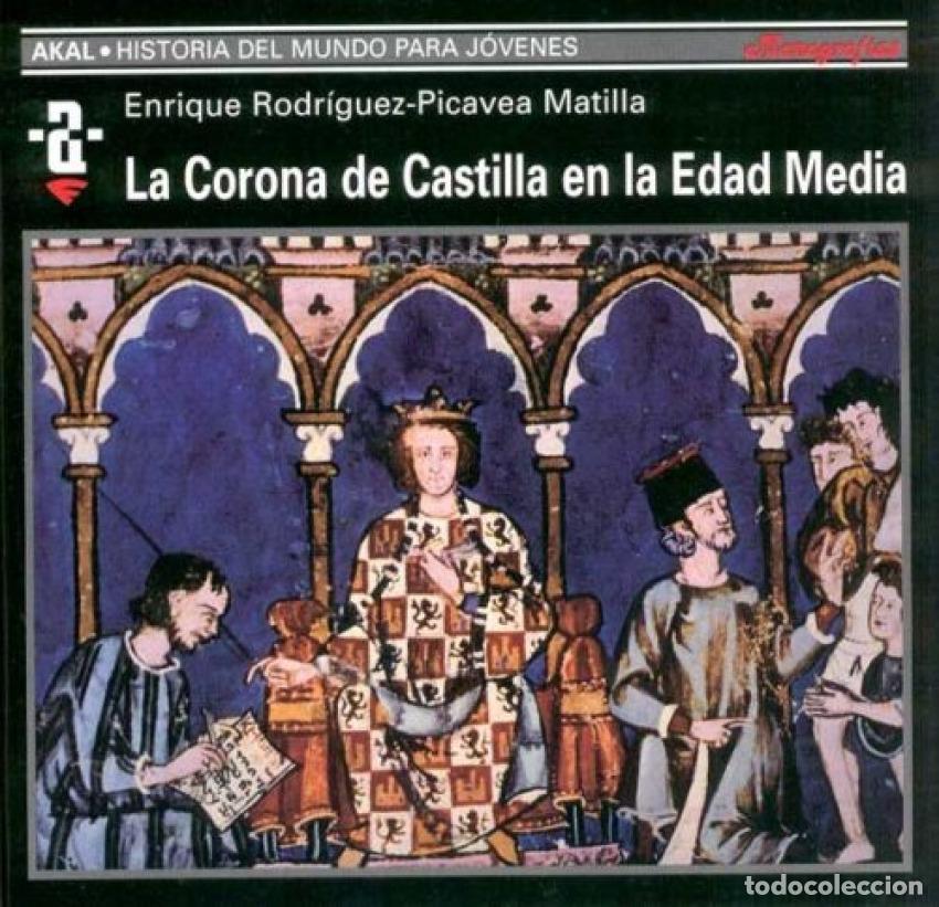 Libros: LA CORONA DE CASTILLA EN LA EDAD MEDIA - Rodr&iacute;guez Picavea Matilla, Enrique