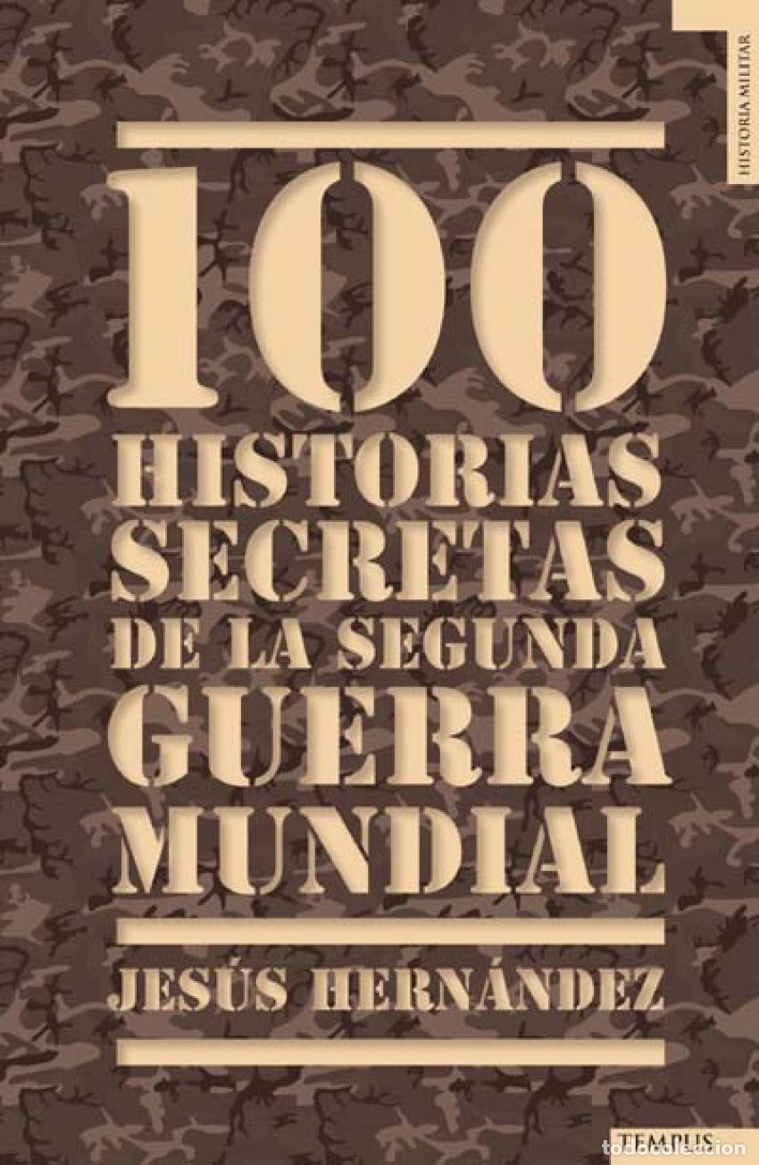 Libri: 100 HISTORIAS SECRETAS DE LA II GUERRA MUNDIAL - Hern&aacute;ndez, Jes&uacute;s