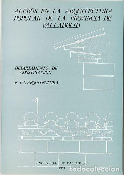 Libri: ALEROS EN LA ARQUITECTURA POPULAR DE LA PROVINCIA DE VALLADOLID - Dpto De Construcci&oacute;n ,