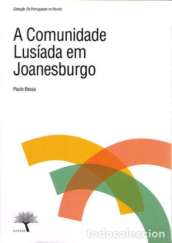 Libri: A COMUNIDADE LUS&Iacute;ADA EM JOANESBURGO - PAULO BESSA