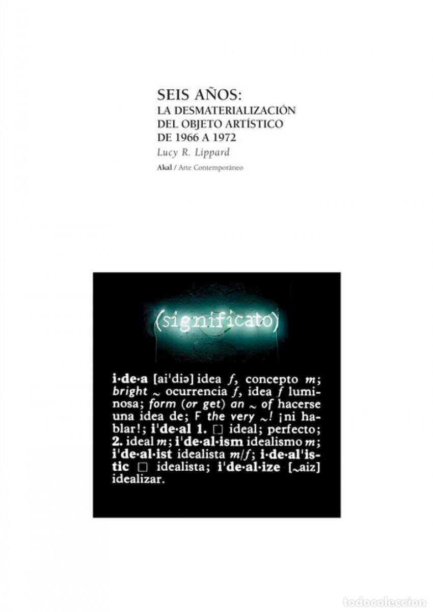 Libri: SEIS A&Ntilde;OS: LA DESMATERIALIZACION DEL OBJETO ART&Iacute;STICO - Lippard, Lucy R