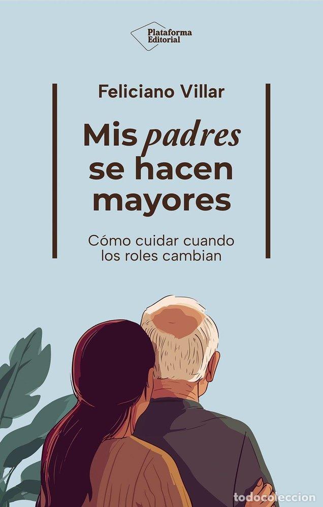 Libros: MIS PADRES SE HACEN MAYORES - VILLAR, FELICIANO